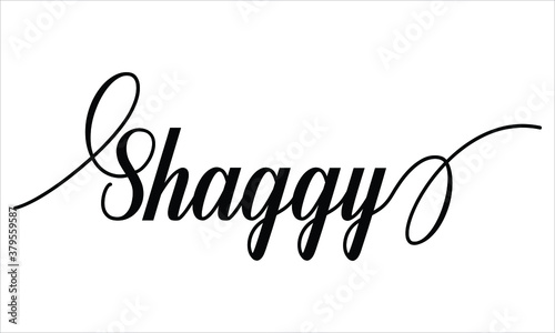 Shaggy Typography Black text lettering Script Calligraphy Cursive and phrase isolated on the White background for sayings