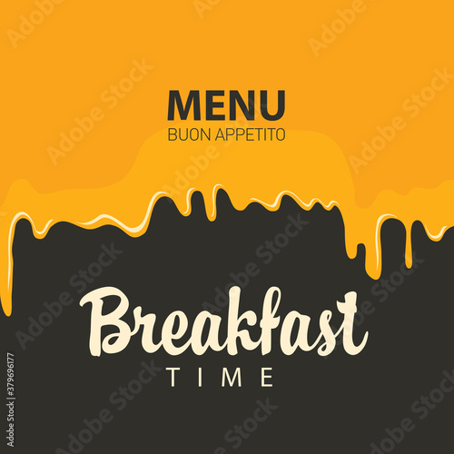 Vector menu or banner with appetizing yellow drips and calligraphic inscription Breakfast time on the black background in retro style.