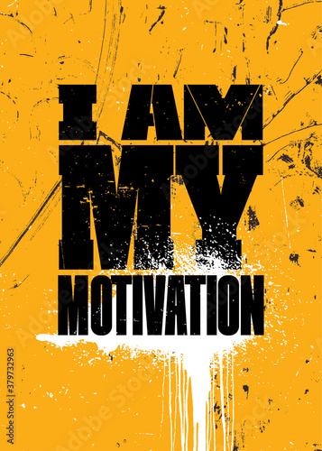 I Am My Motivation. Strong Sport Motivation Quote For Gym. Workout Rough Illustration