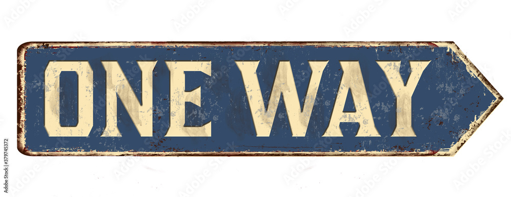 One way vintage rusty metal sign