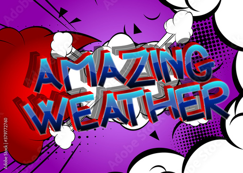 Amazing Weather Comic book style cartoon words on abstract comics background.