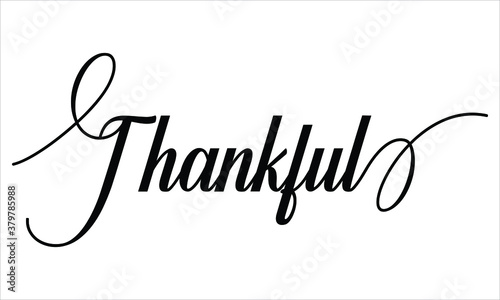 Thankful Typography Black text lettering Script Calligraphy Cursive and phrase isolated on the White background for sayings