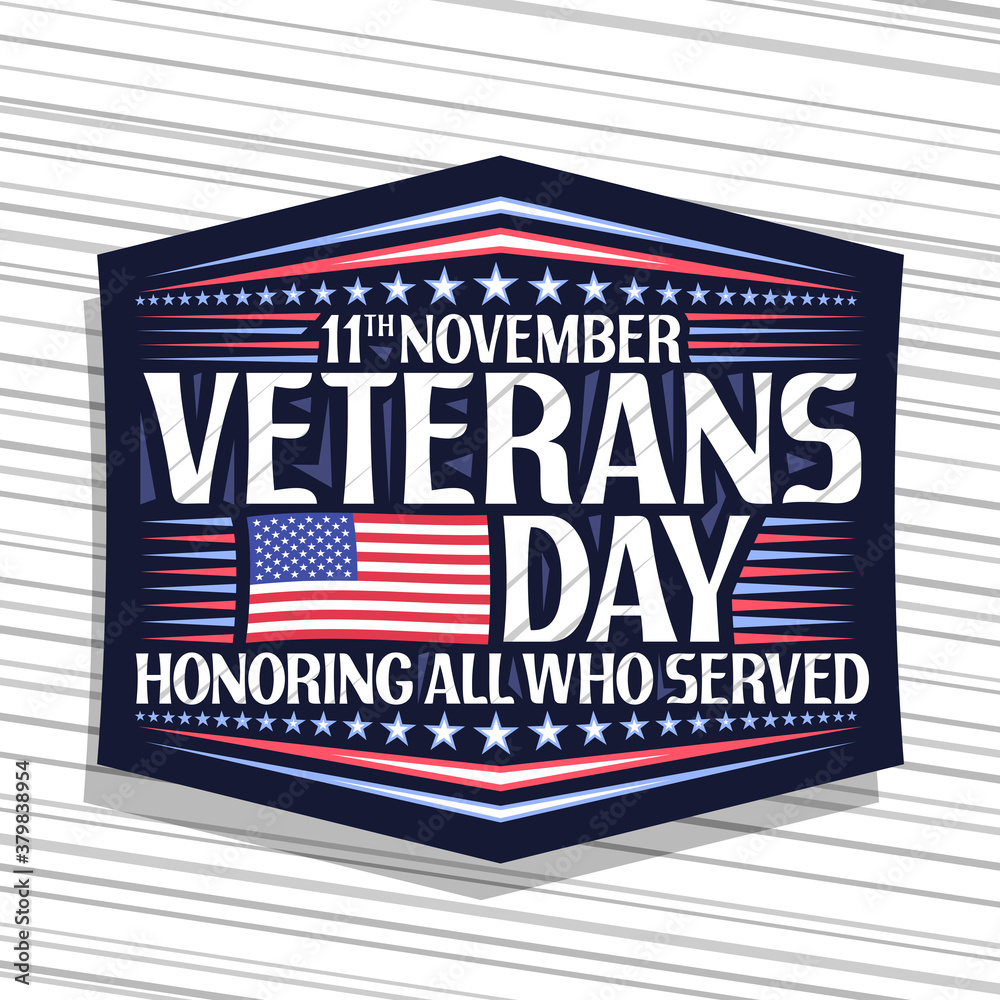 Vector logo for Veterans Day, dark decorative badge with illustration of national red and blue striped flag of USA and unique lettering for words 11th november, veterans day, honoring all who served.