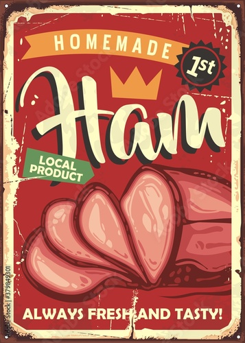 Homemade ham vintage butchery sign design layout. Smoked meat artistic poster decoration. Vector advertisement.