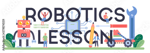 Robotics lesson typographic header. Robot engineering and programming