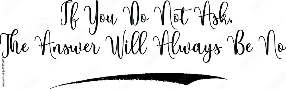 If You Do Not Ask, The Answer Will Always Be No Calligraphy Handwritten Black Color Text On Yellow
Background If You Do Not Ask, The Answer Will Always Be No Calligraphy Handwritten Black Color Text On Yellow
Background