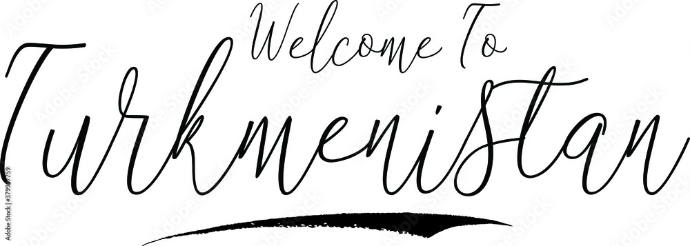 Fototapeta premium Welcome To Turkmenistan Country Name Handwritten Typography Black Color Text on White Background