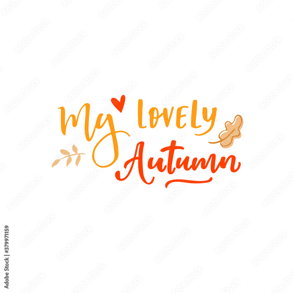 Naklejka premium Vector lettering illustration of My lovely Autumn. Lettering and calligraphy for poster, background, postcard, banner.