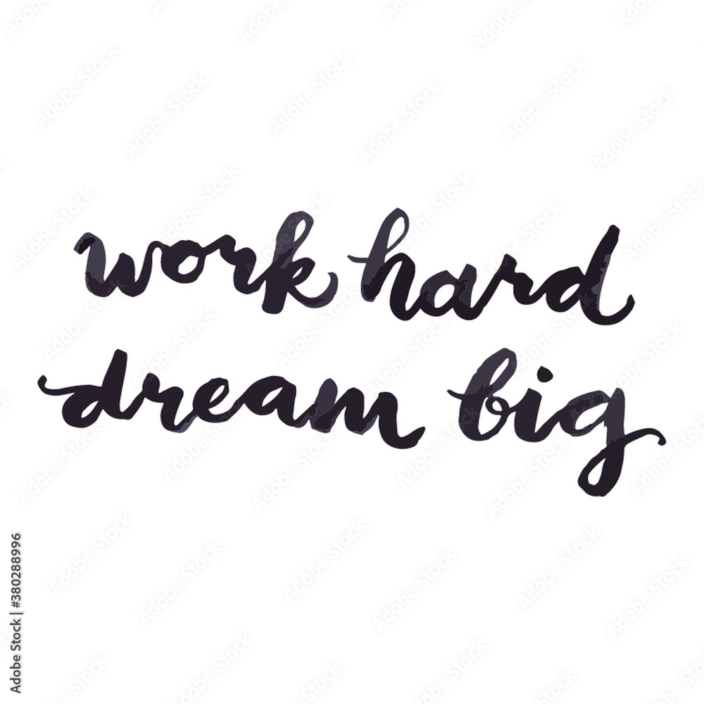 work hard dream big concept
