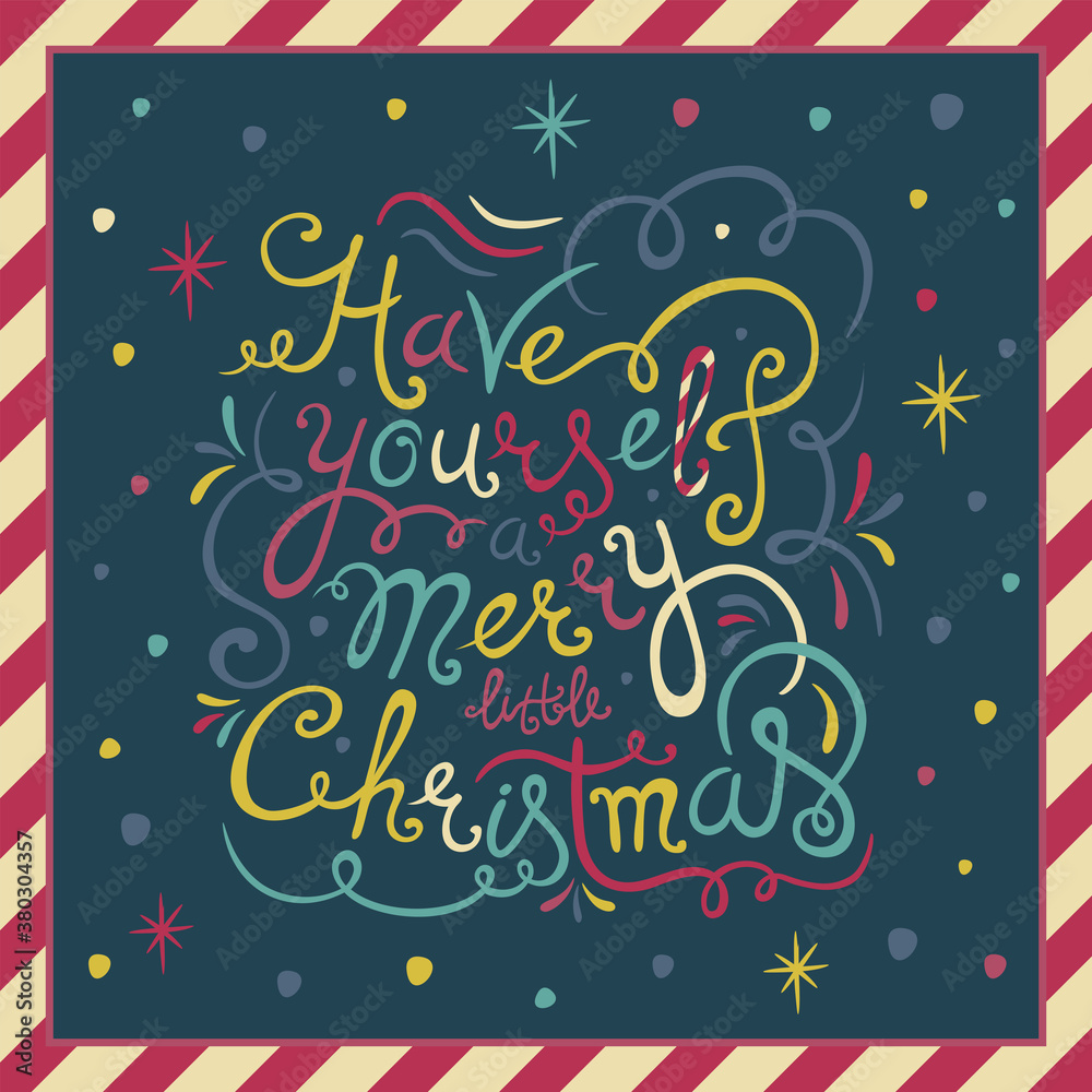 Have yourself a Merry little Christmas. Vintage holiday greeting card with hand written lettering. Calligraphy phrase 