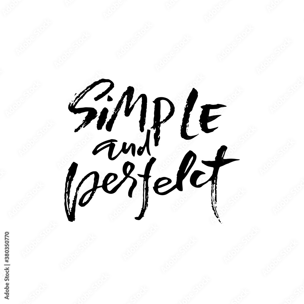 Simple and perfect. Hand drawn modern brush lettering. Typography banner. Ink vector illustration. Simple and perfect. Hand drawn modern brush lettering. Typography banner. Ink vector illustration.