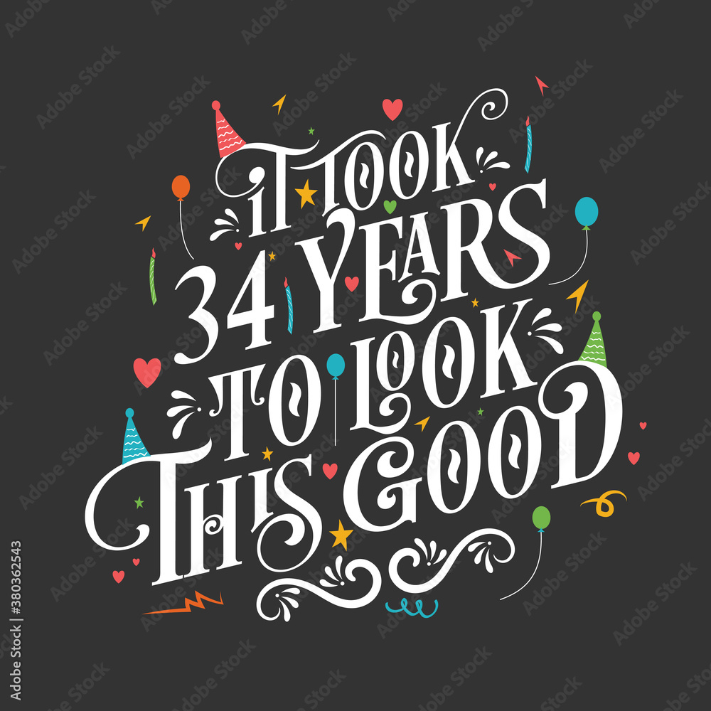 It took 34 years to look this good - 34 Birthday and 34 Anniversary celebration with beautiful calligraphic lettering design.