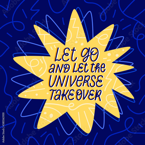 Let go and let the universe take over Lettering phrase illustration. Hand drawn calligraphy modern quote of big star on midnight blue abstract background with dreamy decor. Romantic positive slogan.