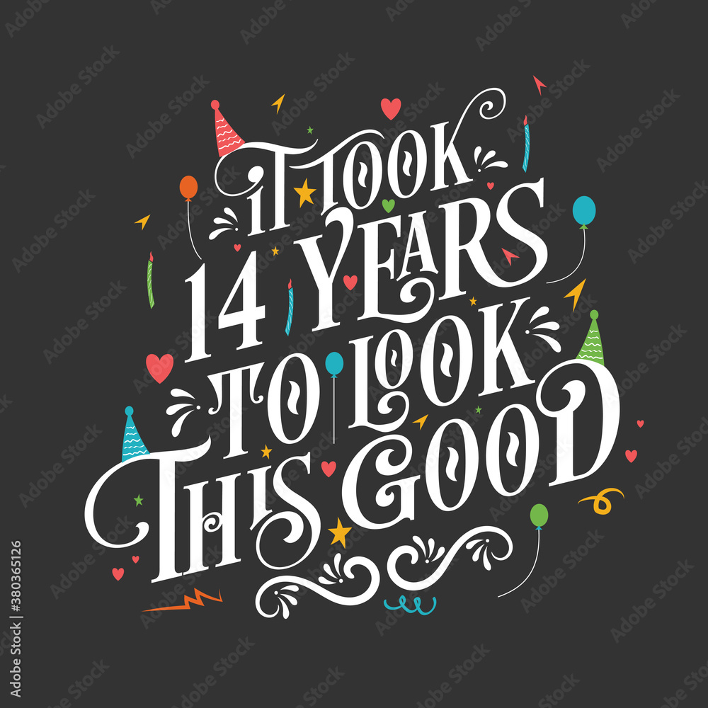 It took 14 years to look this good - 14 Birthday and 14 Anniversary celebration with beautiful calligraphic lettering design.