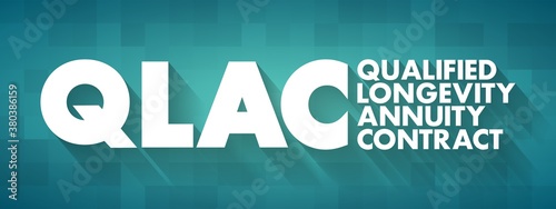 QLAC - Qualified Longevity Annuity Contract acronym, business concept background