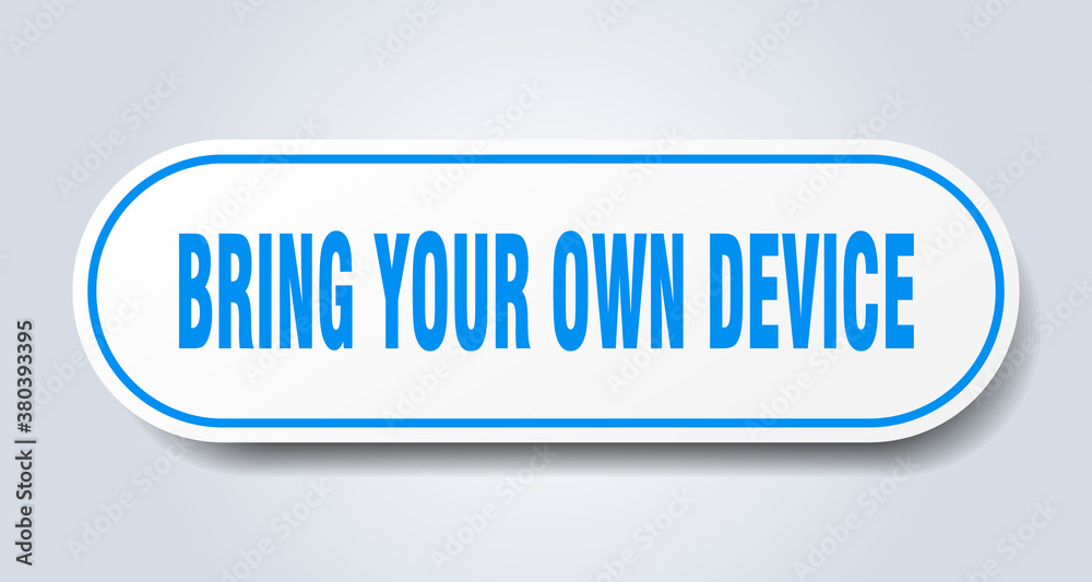 bring your own device sign. rounded isolated button. white sticker