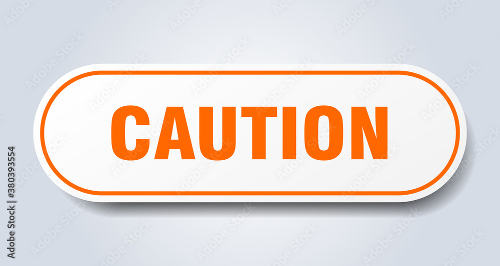 caution sign. rounded isolated button. white sticker caution sign. rounded isolated button. white sticker