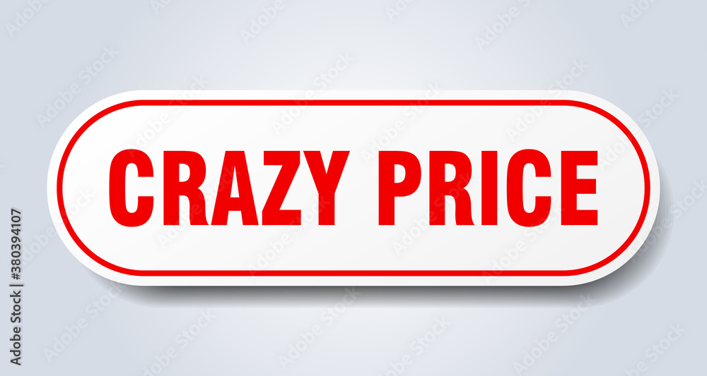 crazy price sign. rounded isolated button. white sticker crazy price sign. rounded isolated button. white sticker