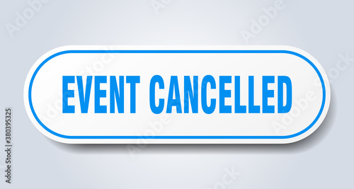 event cancelled sign. rounded isolated button. white sticker