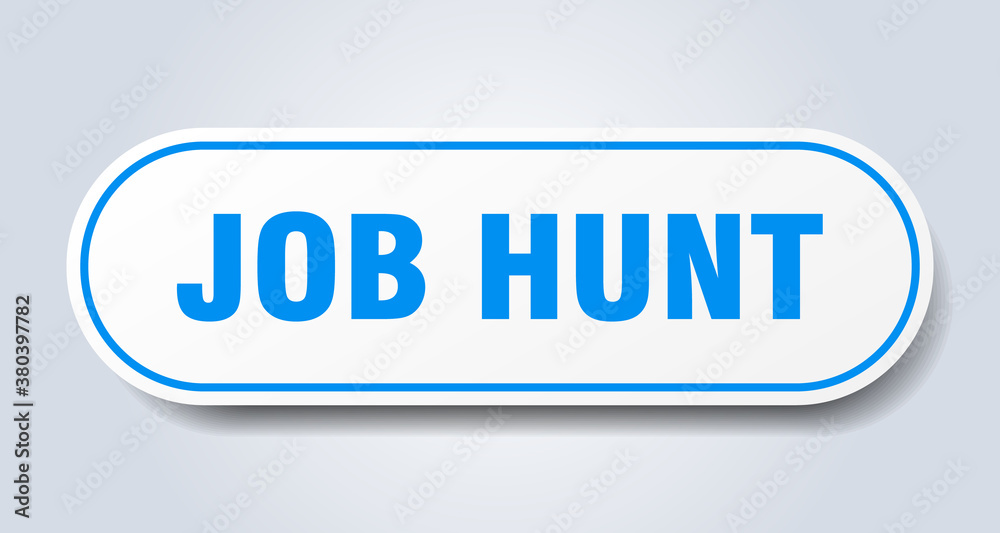 job hunt sign. rounded isolated button. white sticker job hunt sign. rounded isolated button. white sticker