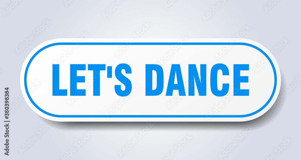 let's dance sign. rounded isolated button. white sticker let's dance sign. rounded isolated button. white sticker
