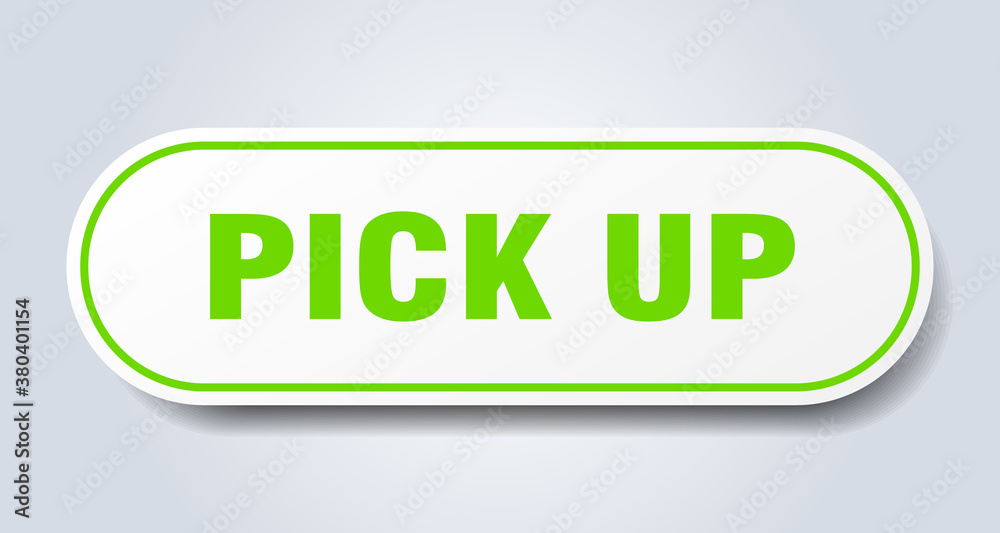 pick up sign. rounded isolated button. white sticker