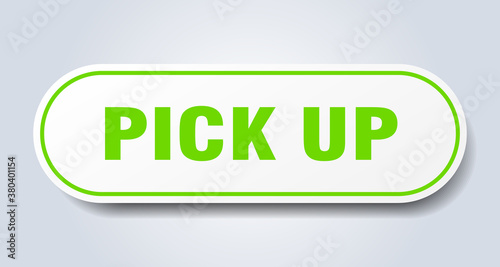 pick up sign. rounded isolated button. white sticker