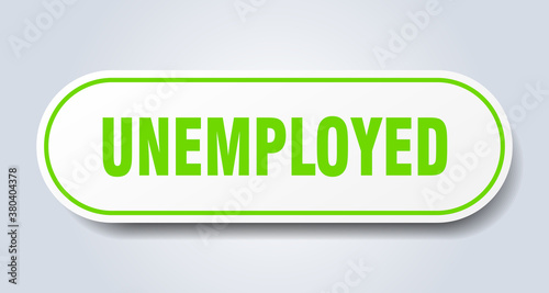 unemployed sign. rounded isolated button. white sticker