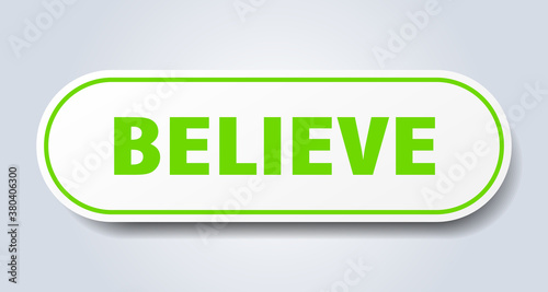 believe sign. rounded isolated button. white sticker