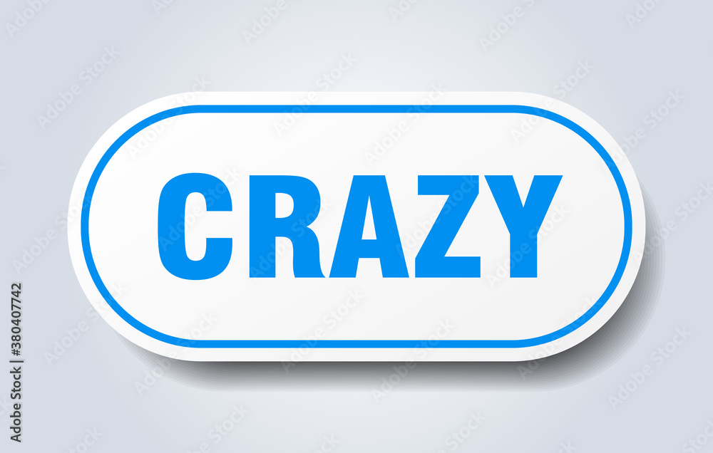 crazy sign. rounded isolated button. white sticker crazy sign. rounded isolated button. white sticker