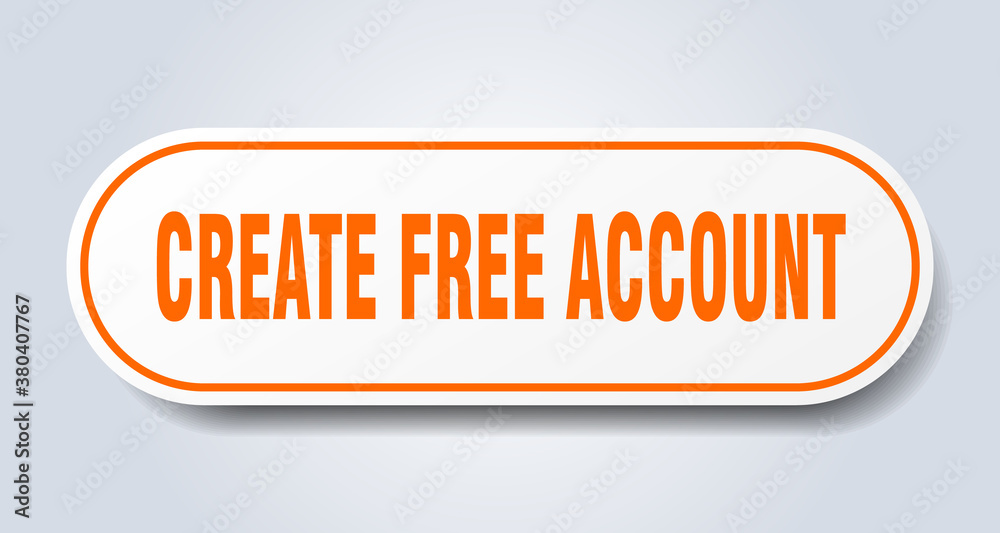 create free account sign. rounded isolated button. white sticker create free account sign. rounded isolated button. white sticker