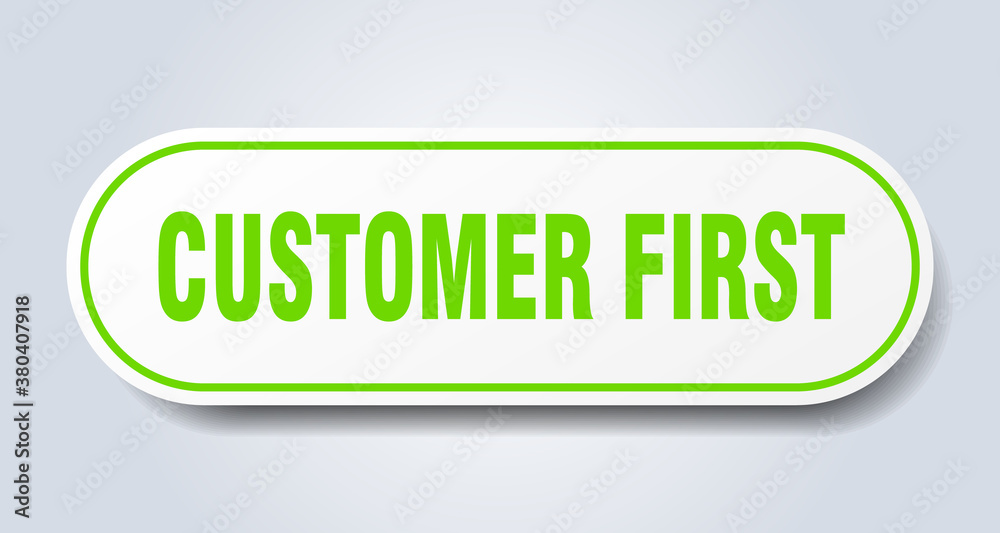 customer first sign. rounded isolated button. white sticker