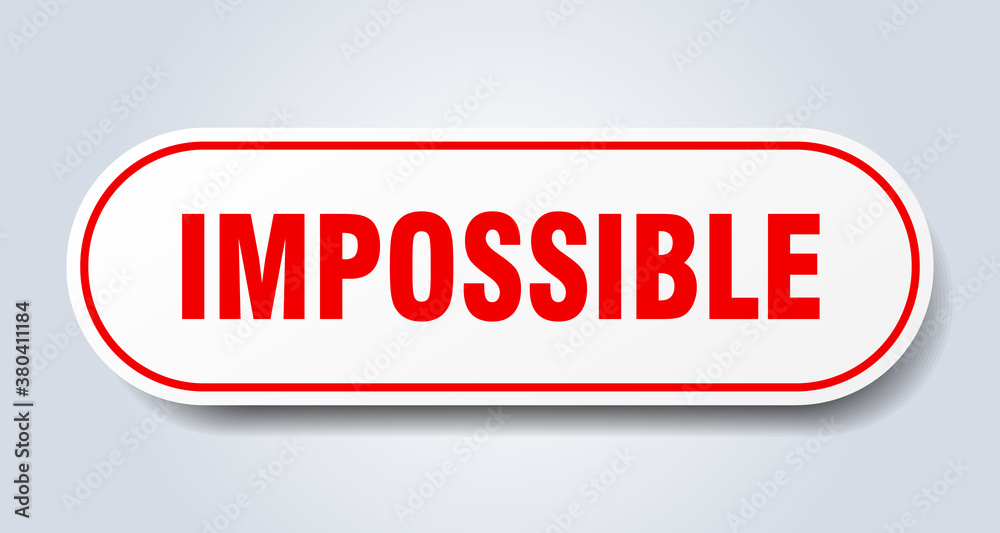 impossible sign. rounded isolated button. white sticker impossible sign. rounded isolated button. white sticker