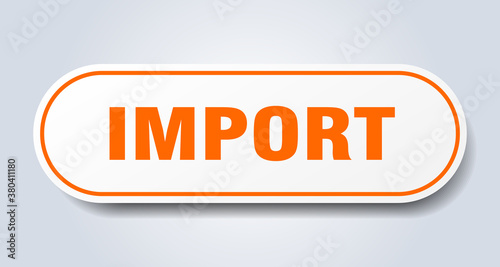 import sign. rounded isolated button. white sticker