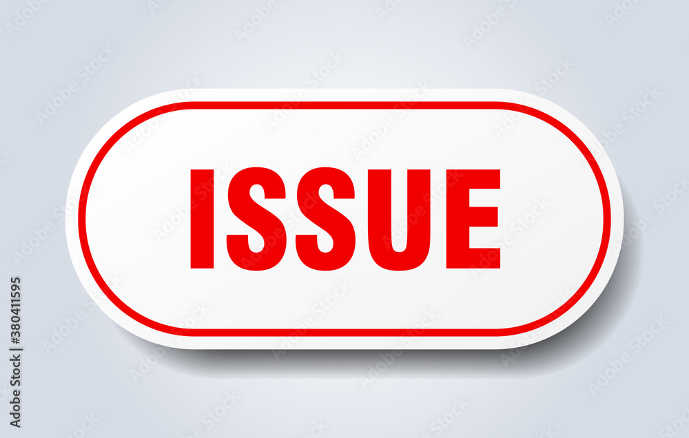 issue sign. rounded isolated button. white sticker issue sign. rounded isolated button. white sticker