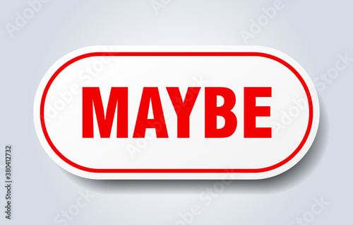 maybe sign. rounded isolated button. white sticker