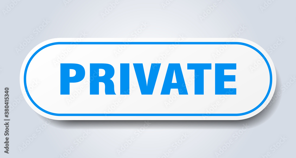 private sign. rounded isolated button. white sticker private sign. rounded isolated button. white sticker