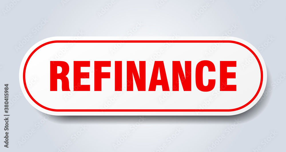 refinance sign. rounded isolated button. white sticker refinance sign. rounded isolated button. white sticker