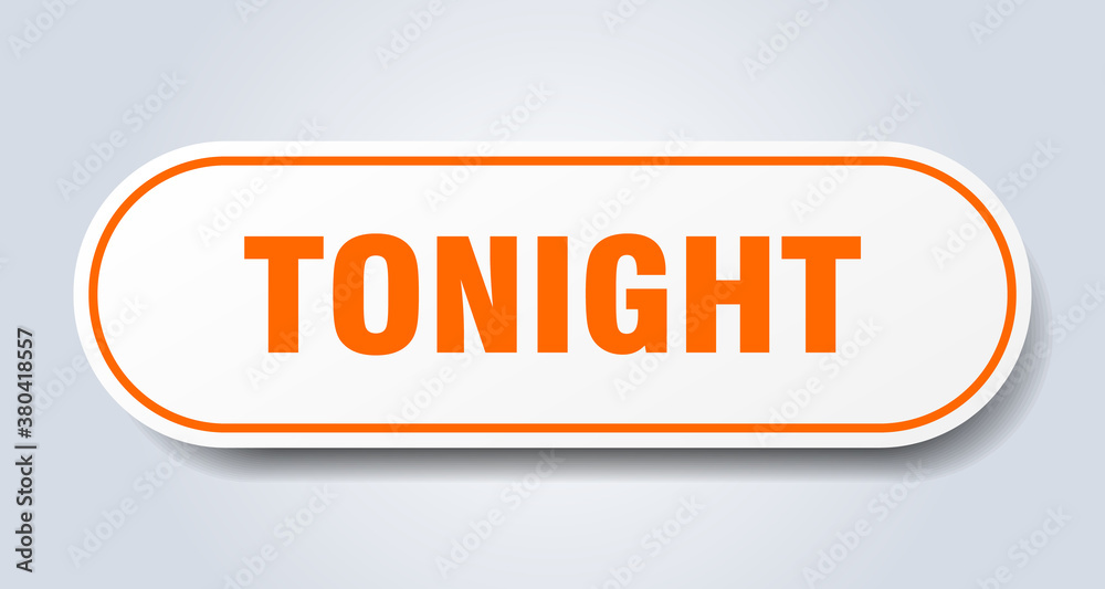 tonight sign. rounded isolated button. white sticker tonight sign. rounded isolated button. white sticker