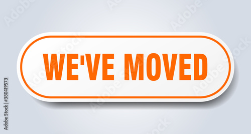 we've moved sign. rounded isolated button. white sticker