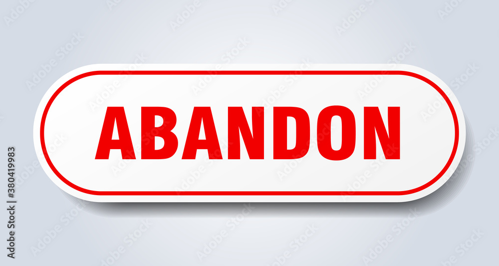 abandon sign. rounded isolated button. white sticker abandon sign. rounded isolated button. white sticker