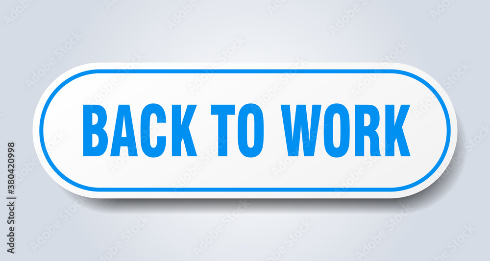 back to work sign. rounded isolated button. white sticker back to work sign. rounded isolated button. white sticker