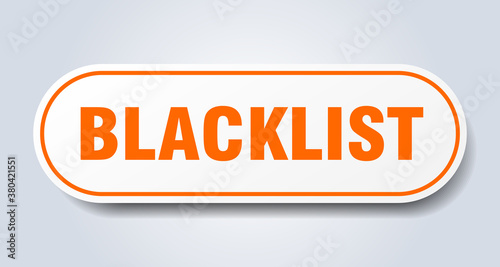 blacklist sign. rounded isolated button. white sticker