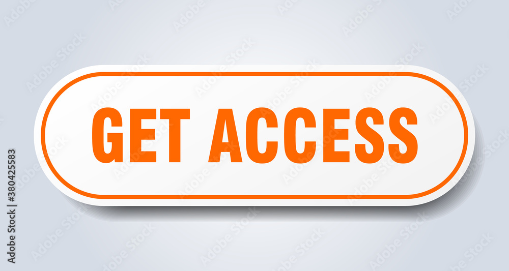 get access sign. rounded isolated button. white sticker get access sign. rounded isolated button. white sticker