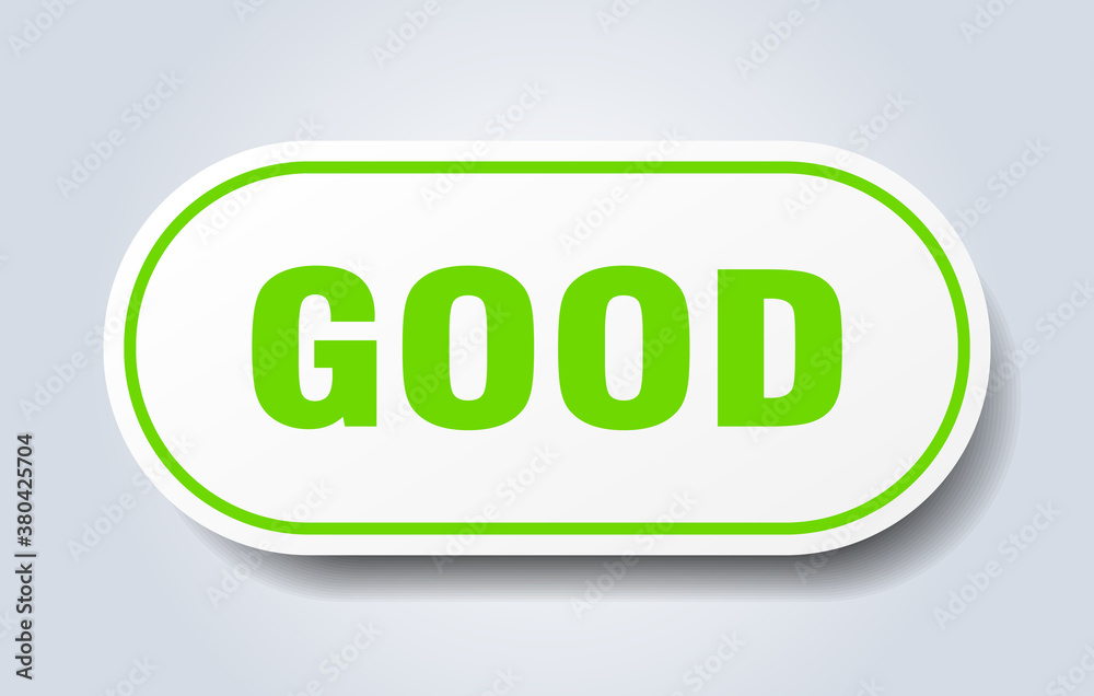 good sign. rounded isolated button. white sticker good sign. rounded isolated button. white sticker