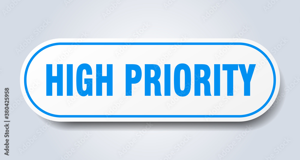high priority sign. rounded isolated button. white sticker high priority sign. rounded isolated button. white sticker