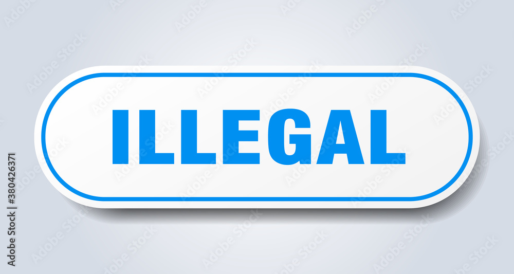 illegal sign. rounded isolated button. white sticker illegal sign. rounded isolated button. white sticker