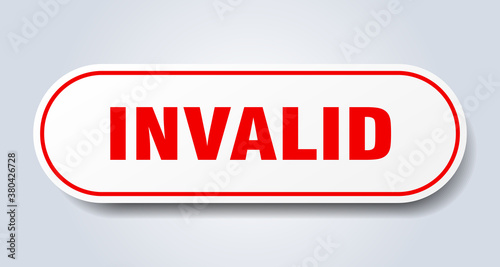 invalid sign. rounded isolated button. white sticker