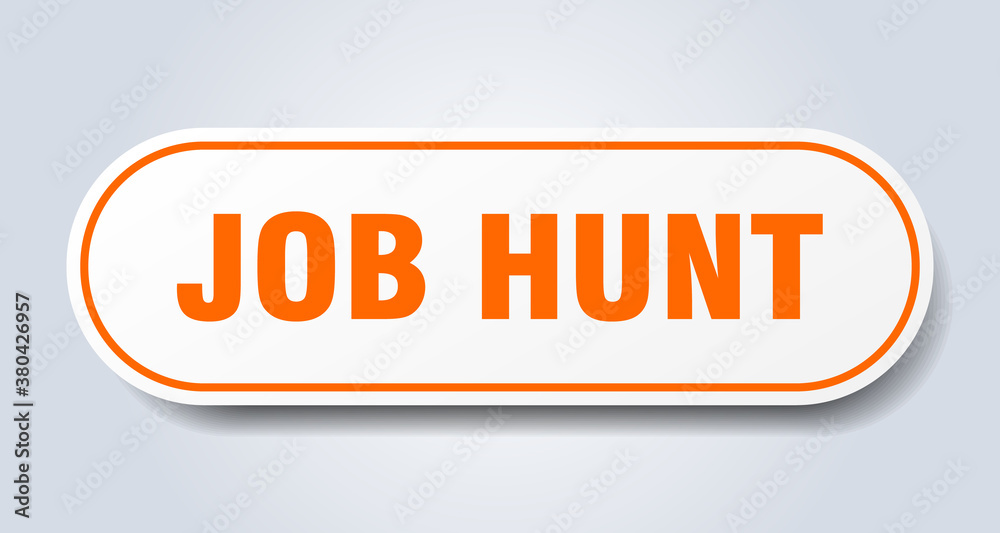 job hunt sign. rounded isolated button. white sticker job hunt sign. rounded isolated button. white sticker