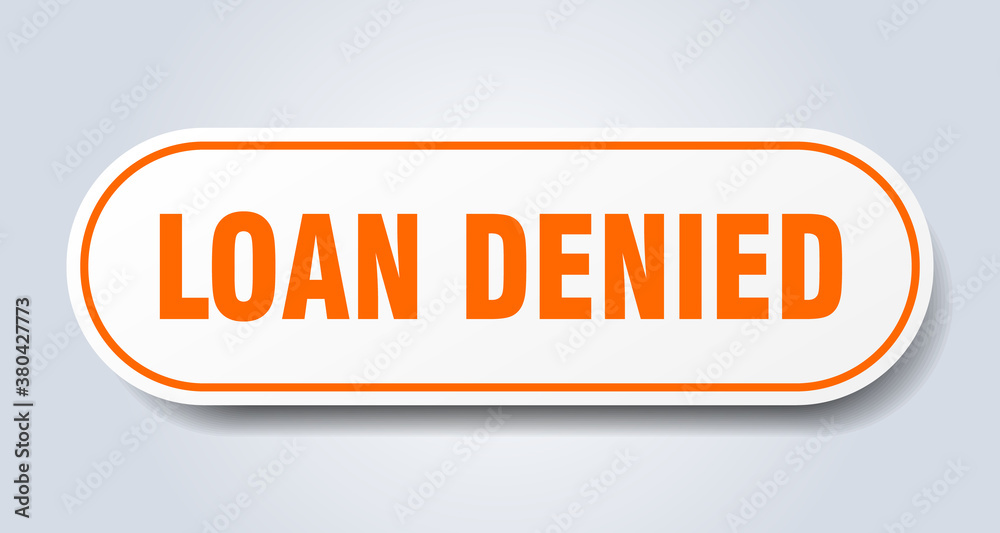 loan denied sign. rounded isolated button. white sticker